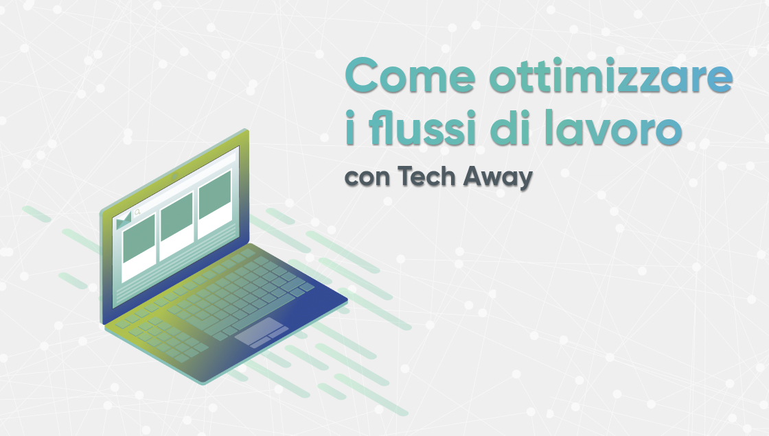 Come ottimizzare i flussi di lavoro con Tech Away App per Interventi Tecnici